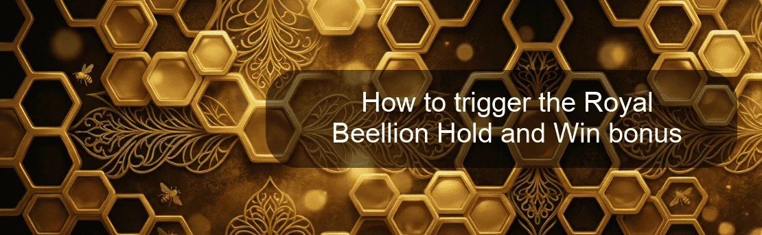 How to trigger the Royal Beellion Hold and Win bonus